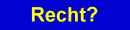 Rechtsberatung > Anwaltsuchdienst = www.recht-recht-recht.de
